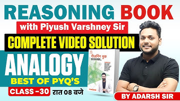 Reasoning Book With Piyush Varshney Complete Video Solution | Analogy Class - 30 | Adarsh Sir