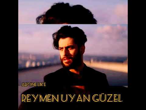 Reymen uyan güzel