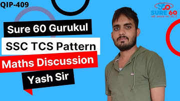 QIP 409Maths discussion || Yash sir || SSC Previous Paper || TCS Pattern || Sure 60 Gurukul