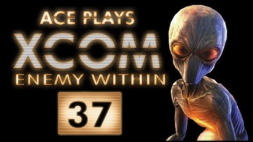Ace Plays: XCOM Enemy Within - EP37 - Operation Enduring Hydra