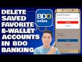 How To Delete Saved Favorite E-Wallet Accounts in BDO Online Banking