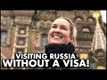 Visiting Russia Without a Visa!