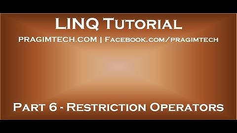 Part 6   Restriction Operators in LINQ