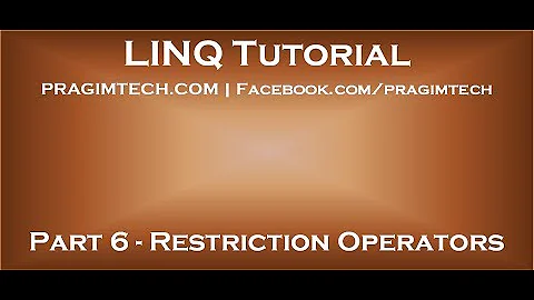 Part 6   Restriction Operators in LINQ