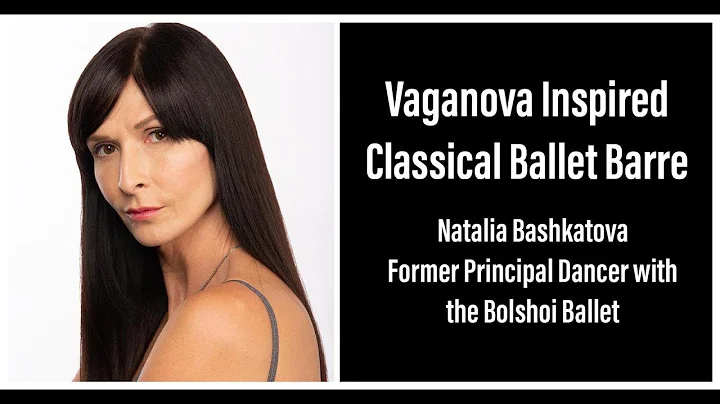 Vaganova Style Ballet Barre with Natalia Bashkatov...