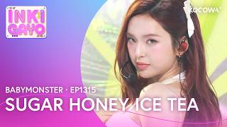 BABYMONSTER - SUGAR HONEY ICE TEA | Inkigayo EP1315 | KOCOWA+
