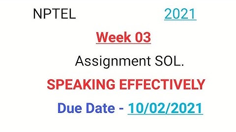 # NPTEL #2021# Week 3 # SPEAKING EFFECTIVELY #