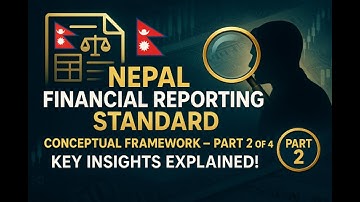 Conceptual Framework for Financial Reporting (NFRS) - Part 2 of 4 | Podcast-Style Discussion