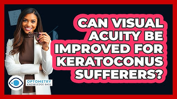 Can Visual Acuity Be Improved For Keratoconus Sufferers? - Optometry Knowledge Base