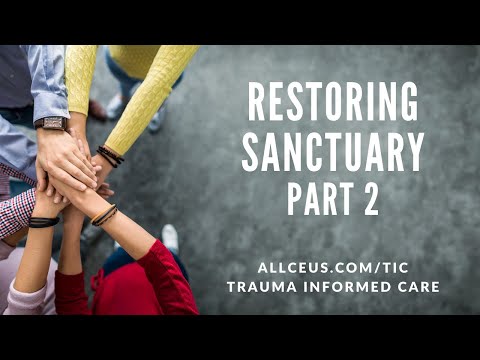 Restoring Sanctuary Part 2: Trauma Informed Care