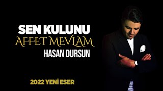 Hasan Dursun - Sen Kulunu Affet Mevlam - 2022 Yeni Eser Resimi