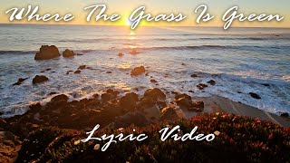Where the Grass is Green - Official Lyric Video