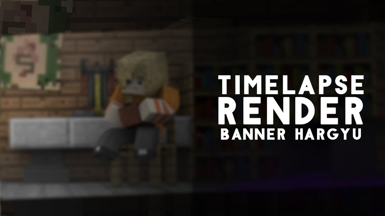Timelapse | Render - Banner Hargyu