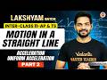 Motion in a Straight Line Part 2 | Acceleration & Uniform Acceleration | Class 11 | Subbarao Sir 🚀