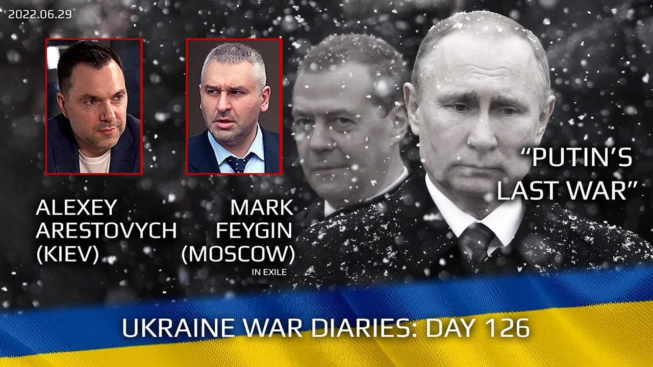 War Day 126: war diaries w/Advisor to Ukraine President, Intel Officer @arestovych  & #Feygin