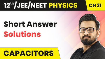 Capacitors - Short Answer Solutions | Class 12 Physics HC Verma | Chapter 31 | 2024-25