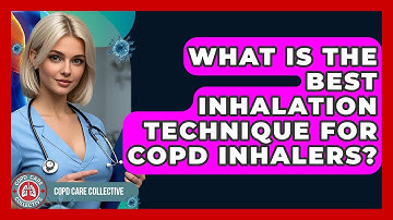 What Is The Best Inhalation Technique For COPD Inhalers? - COPD Care Collective