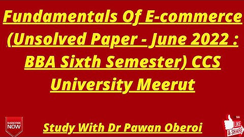 Fundamentals Of E-commerce (Unsolved Paper - June 2022 : BBA Sixth Semester) CCS University Meerut