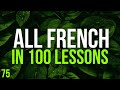 All French in 100 Lessons. Learn French. Most important French phrases and words. Lesson 75