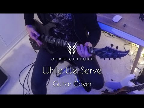 ORBIT CULTURE - While We Serve (Guitar Cover)