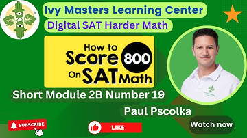 Digital SAT practice test 2  short math harder module 2B number 19 || Ivy Masters