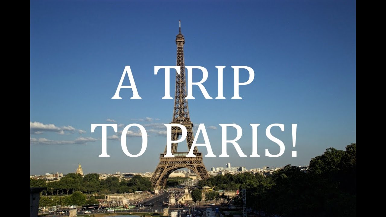 A Trip To Paris - YouTube