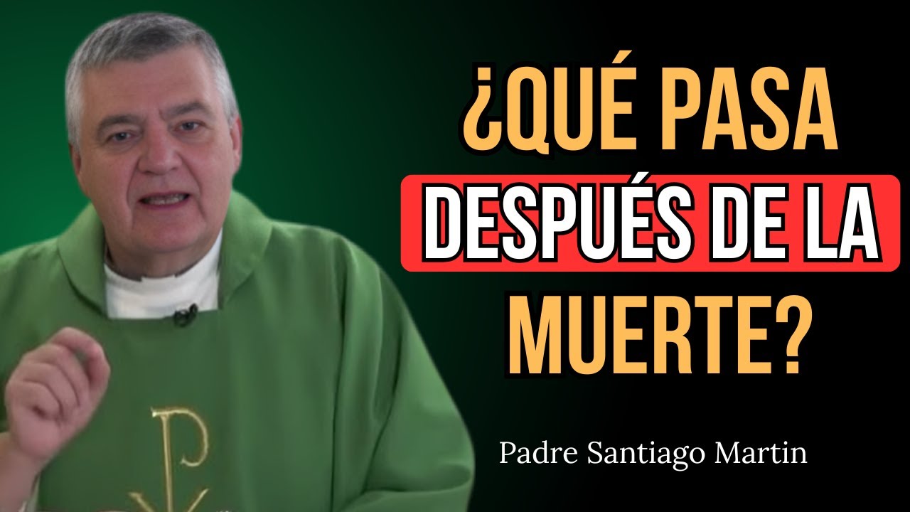 Esto Es Lo Que Ocurre Después De La Muerte ⚰️ | Padre Santiago Martín