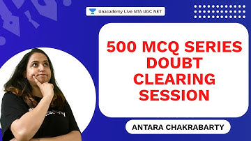 500 MCQ Series: Doubt Clearing Session | Antara Chakrabarty | NTA UGC NET | Unacademy Live