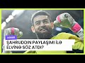 Şahruddin paylaşımı ilə Elvinə söz atdı? SON DƏQİQƏ SON DƏQİQƏ XƏBƏRLƏRİ 