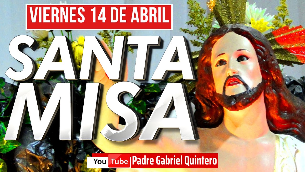 ⛪ Santa Misa de hoy viernes 14 de abril de 2023 Padre Gabriel Quintero Eucaristía de Hoy EN