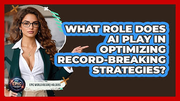 What Role Does AI Play In Optimizing Record-breaking Strategies? - Epic World Record Holders