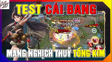 VLTK MOBILE - Test Cái Bang mang nghịch thuỷ Tống Kim | Thiên Nhai TV