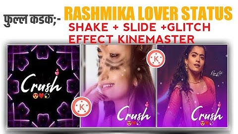 RASHMIKA_STATUS_STATUS_EDITING Video Editing  KINEMASTER EDITING +SHAKE EFFECT #siddhant_creation