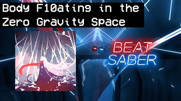 Body F10ating in the Zero Gravity Space by Camellia | Beat Saber | Map Showcase