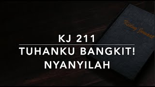 KJ 211 Tuhanku Bangkit! Nyanyilah (De Heer is waarlijk opgestaan) - Kidung Jemaat