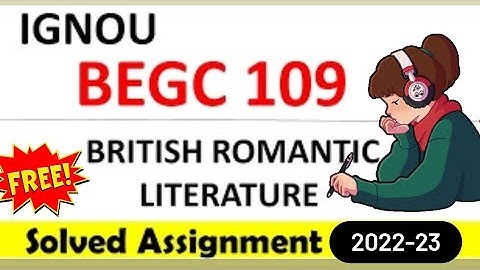 BEGC-109 SOLVED ASSIGNMENT 2022-23 | BRITISH ROMANTIC LITERATURE | FULL EXPLANATION |