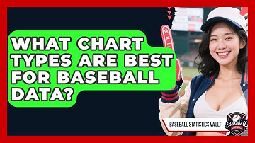 What Chart Types Are Best For Baseball Data? | Baseball Statistics Vault News
