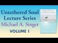 Michael A. Singer: Author’s Insights on The Untethered Soul – Vol 1 The Untethered Soul Lectures