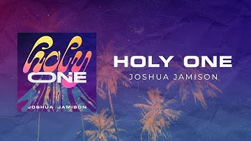Holy One | Joshua Jamison | Official Audio