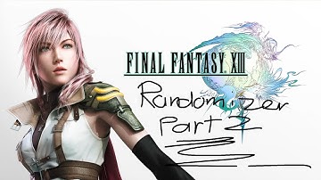 Final Fantasy XIII - Randomizer! part 2 Chapter 6-10 Access to all roles at last...