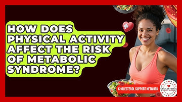 How Does Physical Activity Affect the Risk of Metabolic Syndrome? - Cholesterol Support Network