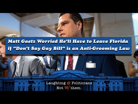 Matt Gaetz Worried He'll Have to Leave Florida if "Don't Say Gay Bill" is an Anti-Grooming Law