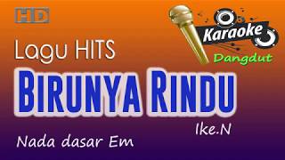 BIRUNYA RINDU - Karaoke Dangdut - Ike Nurjanah