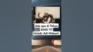 Ada apa di Tahun 2040 || Ustadz Adi Hidayat #hijrah #pemudahhijrah #dakwahustadzadihidayat #uah