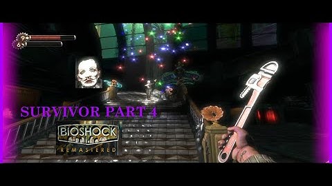 Bioshock Remastered Playthrough Part 4 (Survivor)