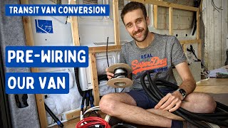 PreWiring our Van Electrics | Transit Van Conversion E19