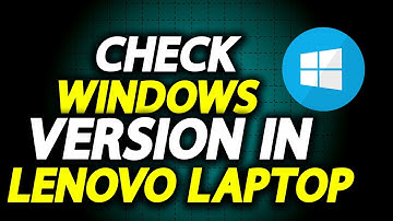 How To Check Window Version In Lenovo Laptop - Full Guide