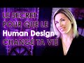 Le secret pour que le human design change ta vie