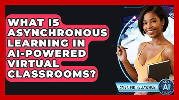 What Is Asynchronous Learning In AI-powered Virtual Classrooms? - Safe AI for The Classroom