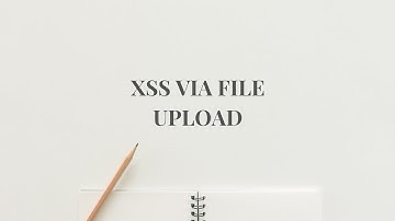 XSS via File Uploads: A Step-by-Step Guide